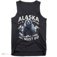 Alaska Is Calling And I Must Go, Alaskan Bear And Nature Tank Top thumb 0