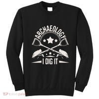 Archaeology I Dig It Archaeologist Archeologist Archeology Sweatshirt thumb 0