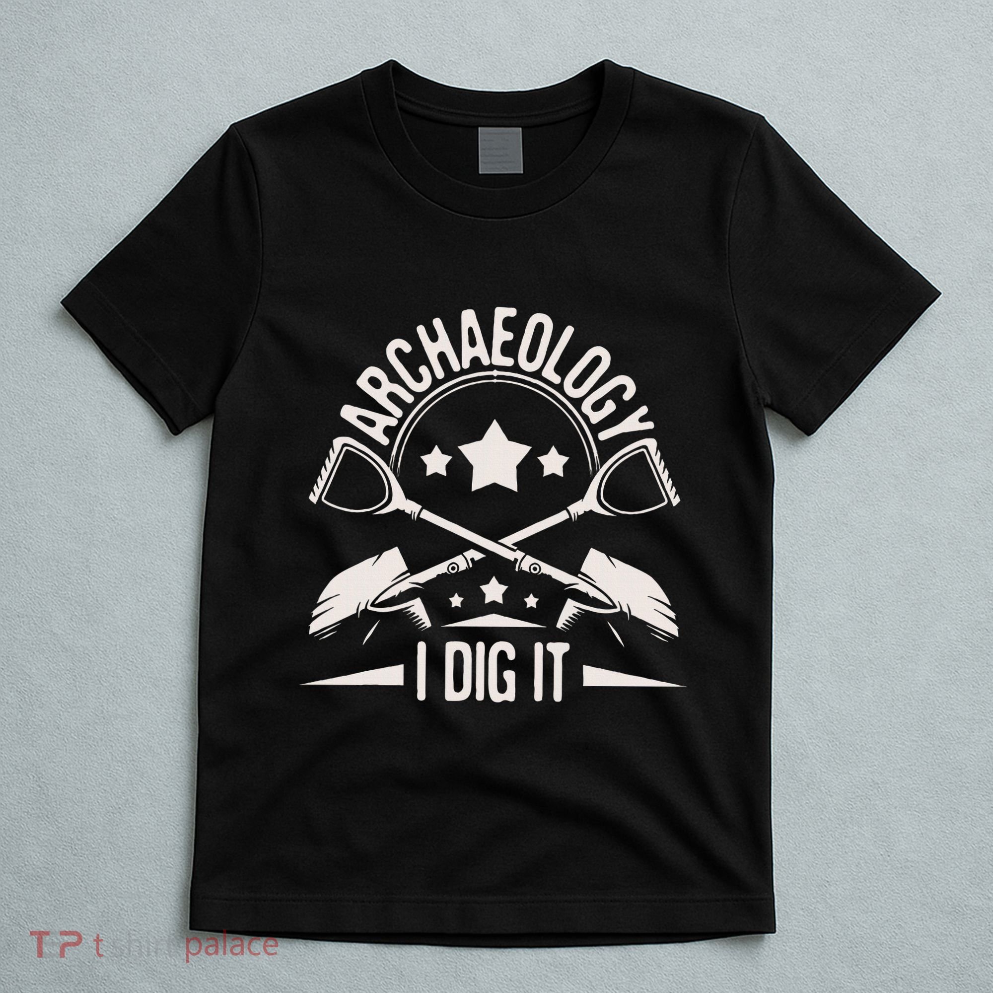 Archaeology I Dig It Archaeologist Archeologist Archeology T-Shirt