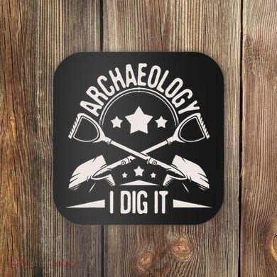 Archaeology I Dig It Archaeologist Archeologist Archeology Coaster