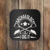 Archaeology I Dig It Archaeologist Archeologist Archeology Coaster thumb 0