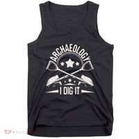 Archaeology I Dig It Archaeologist Archeologist Archeology Tank Top thumb 0