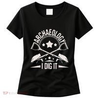 Archaeology I Dig It Archaeologist Archeologist Archeology Women's T-Shirt thumb 0
