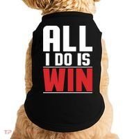 All I Do Is Win Doggie Tank thumb 0