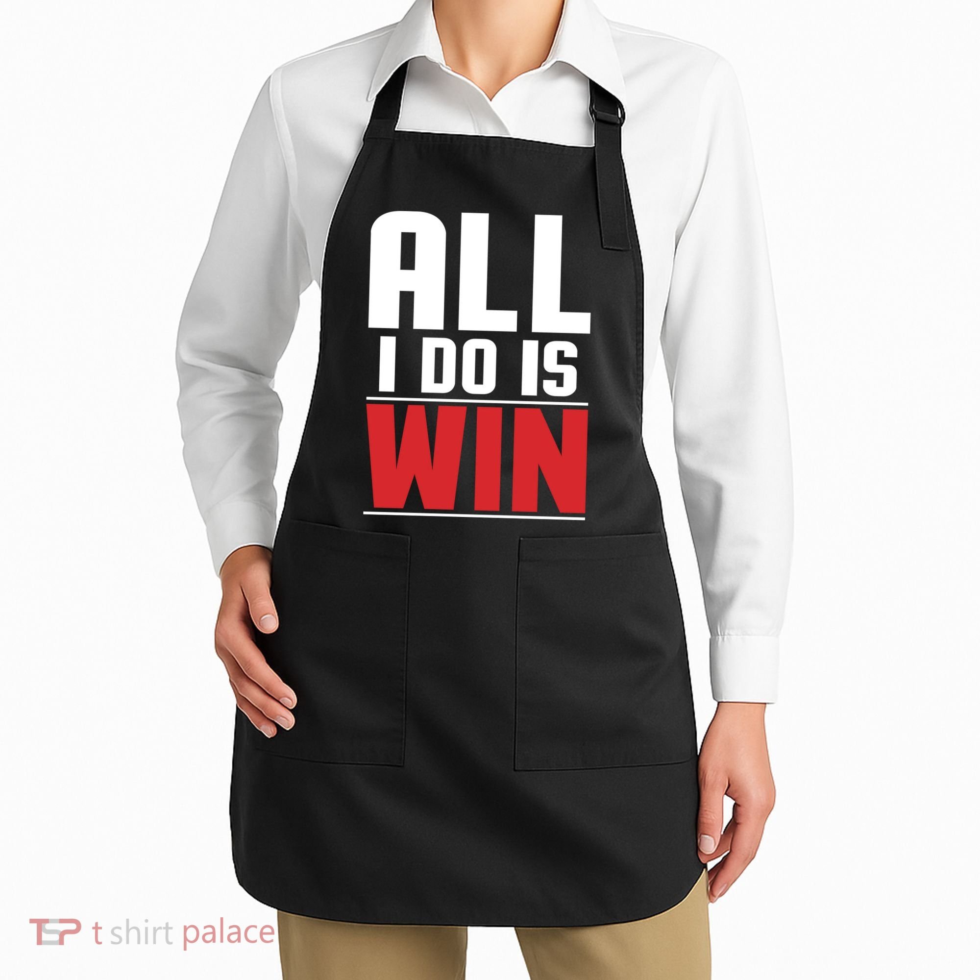 All I Do Is Win Apron