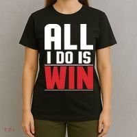 All I Do Is Win T-Shirt thumb 4