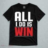 All I Do Is Win T-Shirt thumb 5