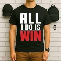 All I Do Is Win T-Shirt thumb 6