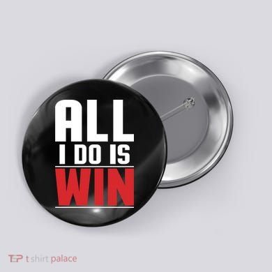 All I Do Is Win Button