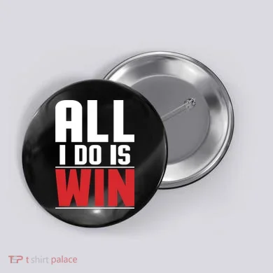 All I Do Is Win Button