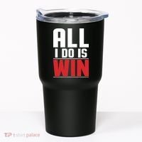 All I Do Is Win Tumbler thumb 0