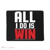 All I Do Is Win Mousepad thumb 0