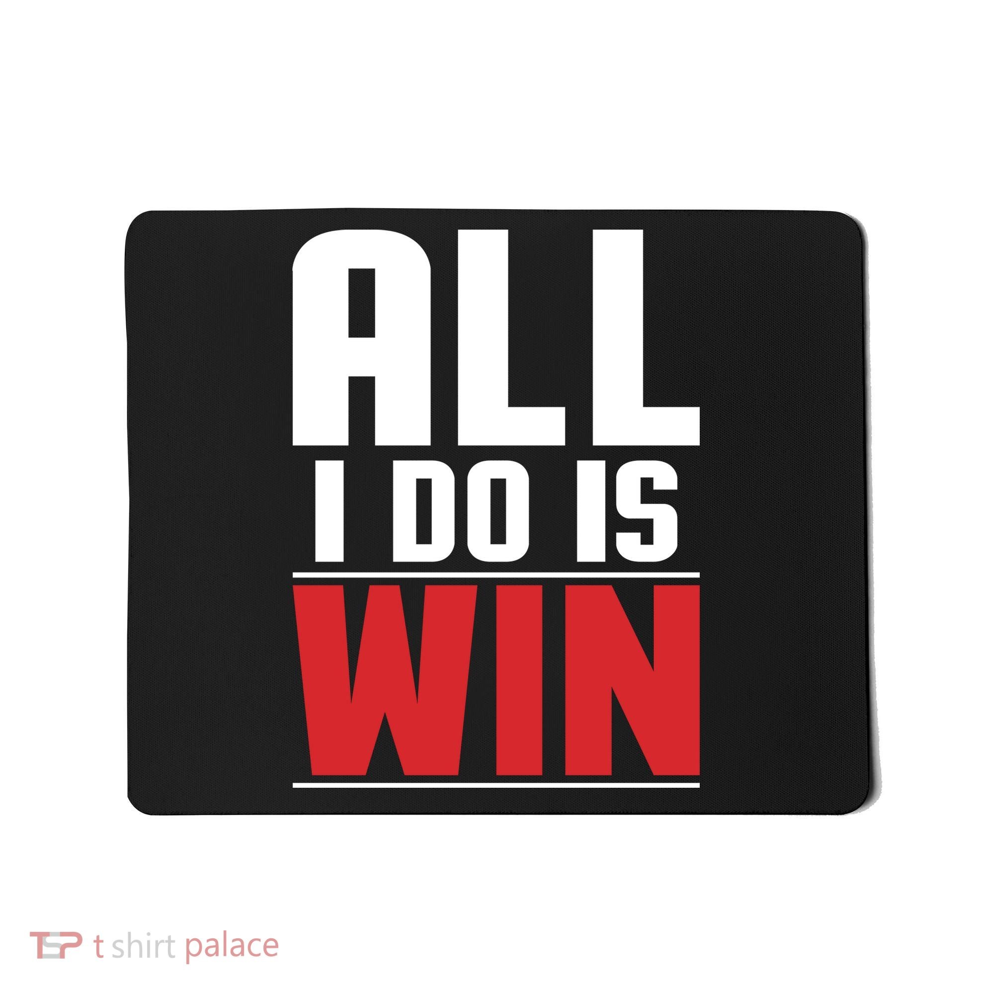 All I Do Is Win Mousepad