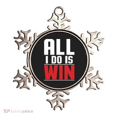 All I Do Is Win Ornament