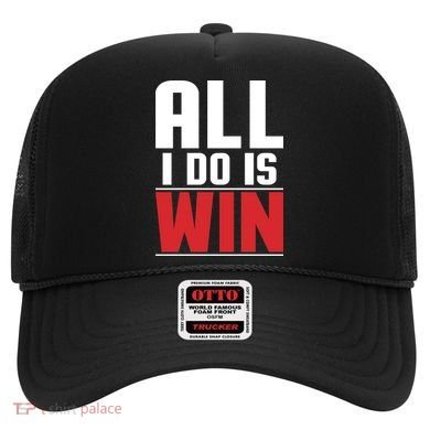 All I Do Is Win Hat