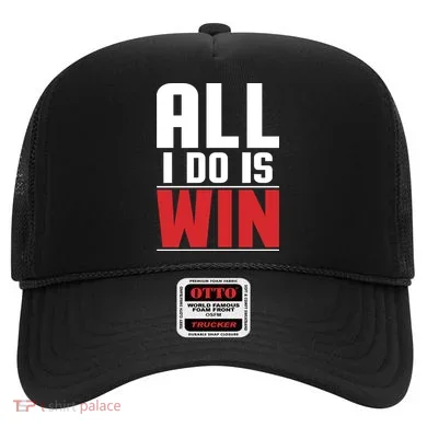 All I Do Is Win Hat