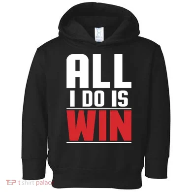 All I Do Is Win Toddler Hoodie