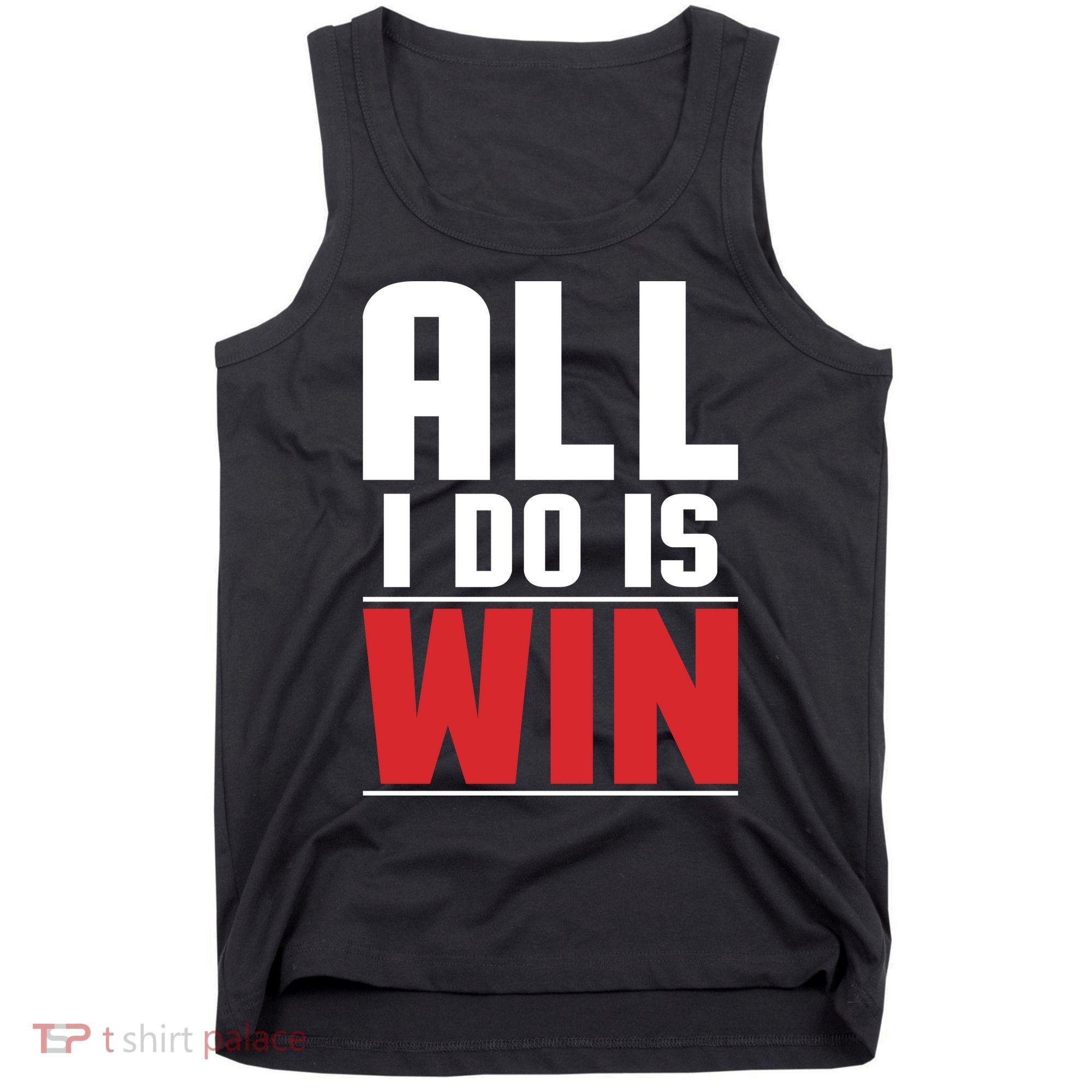 All I Do Is Win Tank Top