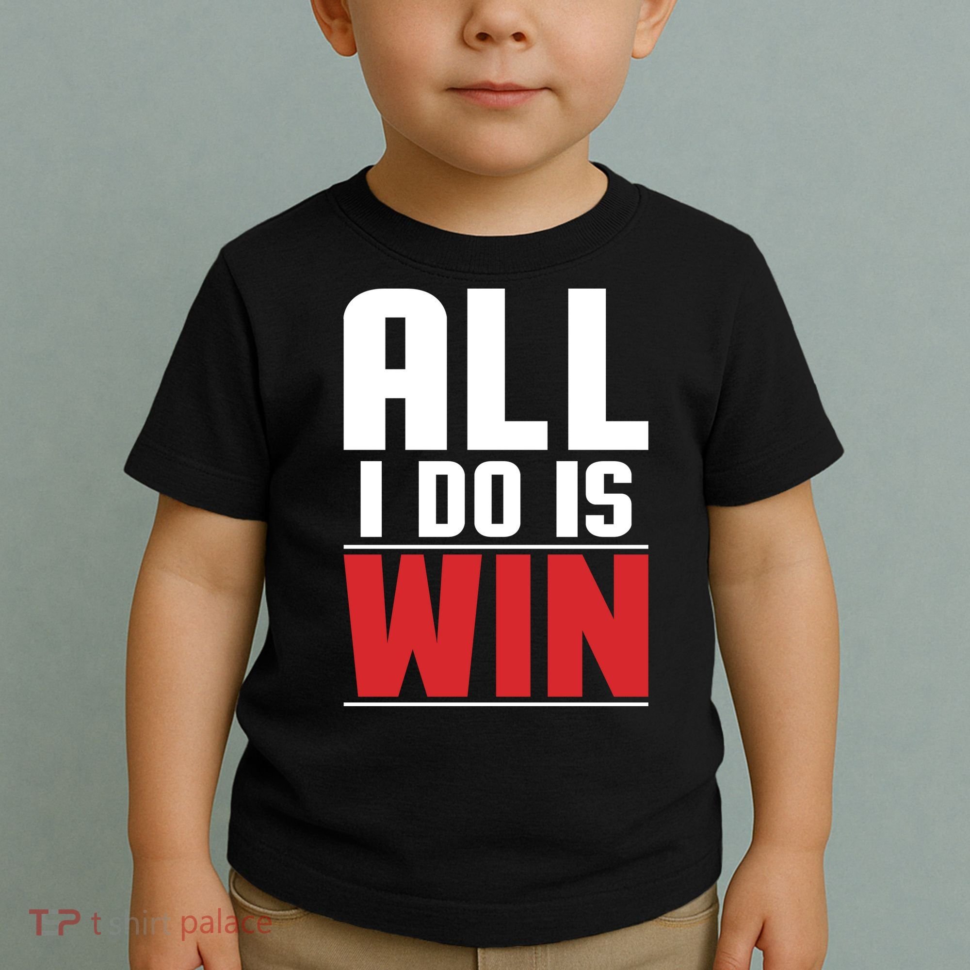 All I Do Is Win Toddler T-Shirt