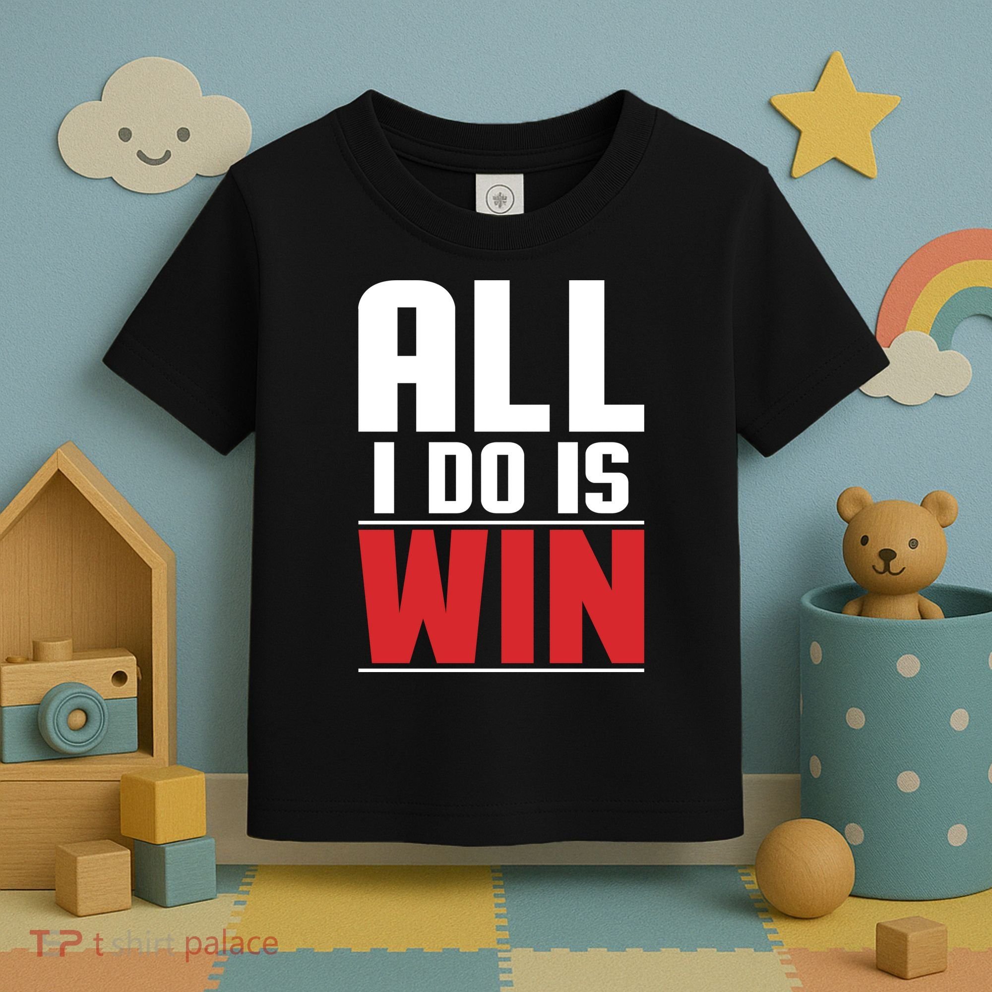 All I Do Is Win Toddler T-Shirt
