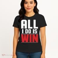 All I Do Is Win Women's T-Shirt thumb 4