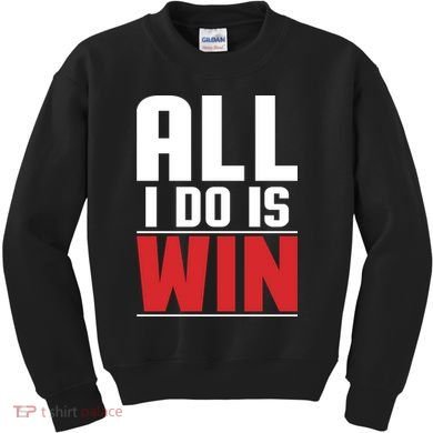 All I Do Is Win Kids Sweatshirt