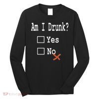 Am I Drunk Yes Or No Beer Wine And Whiskey Humor Long Sleeve Shirt thumb 0