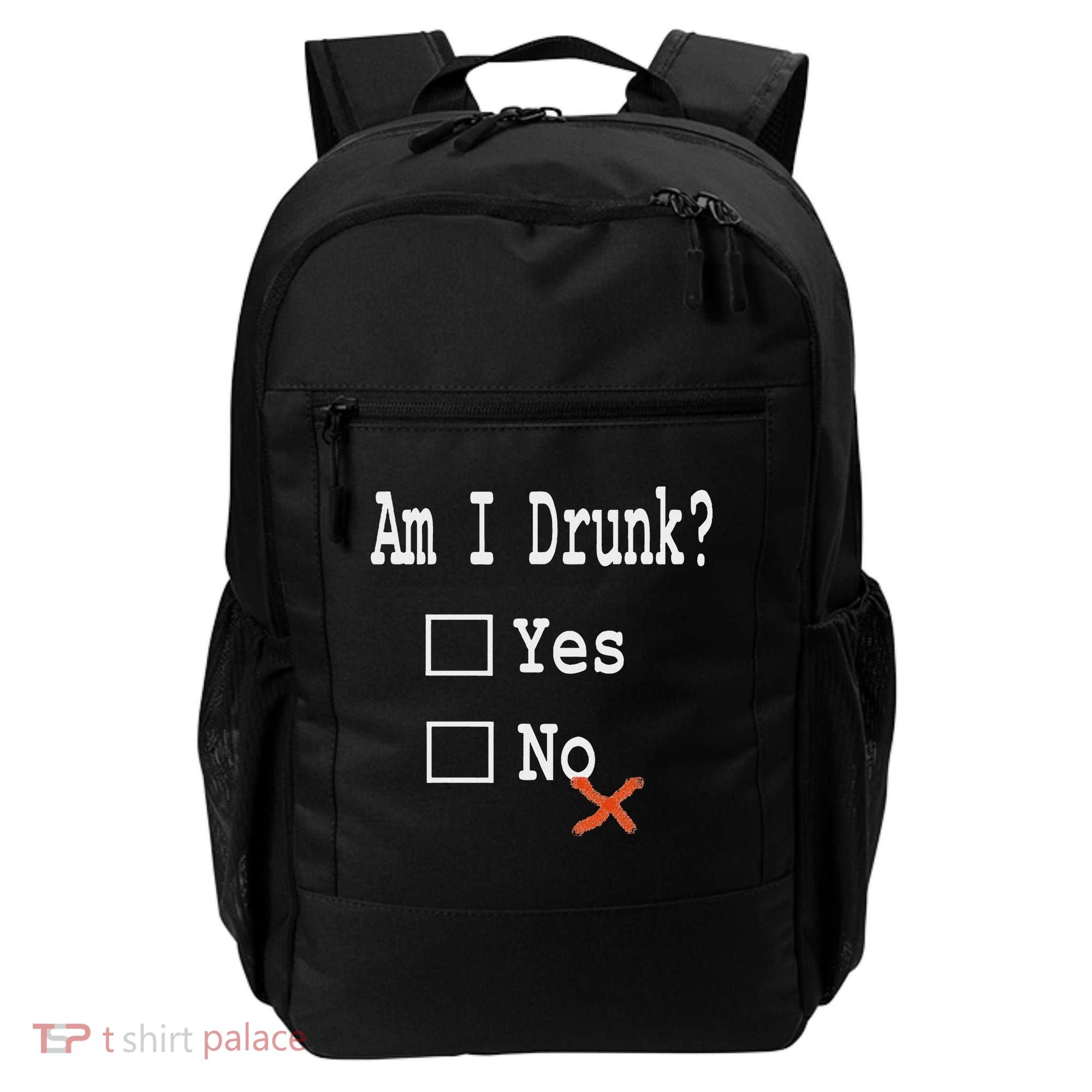 Am I Drunk Yes Or No Beer Wine And Whiskey Humor Backpack