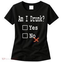Am I Drunk Yes Or No Beer Wine And Whiskey Humor Women's T-Shirt thumb 0