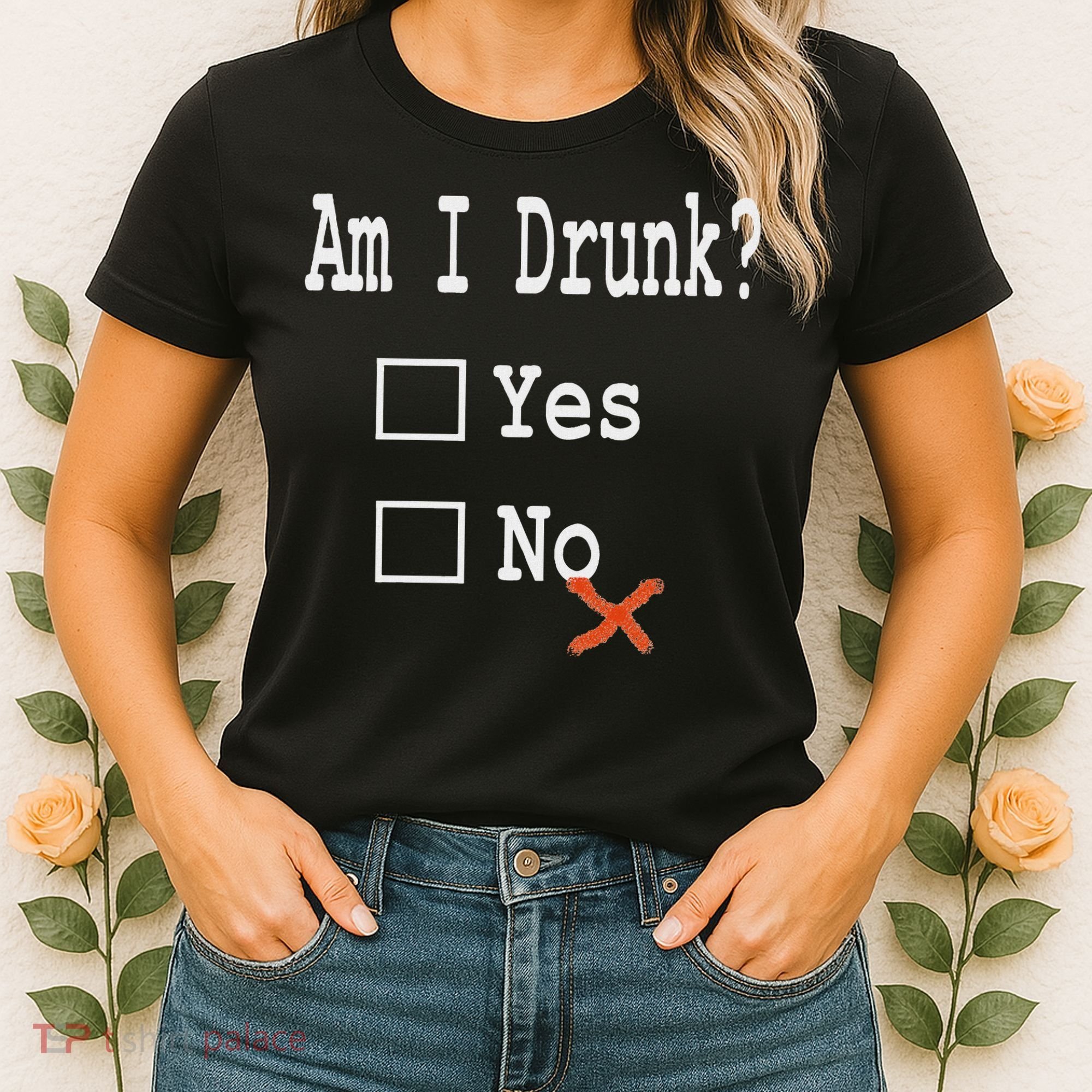 Am I Drunk Yes Or No Beer Wine And Whiskey Humor Women's T-Shirt