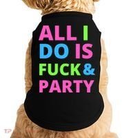 All I Do Is F**k And Party Rave Doggie Tank thumb 0