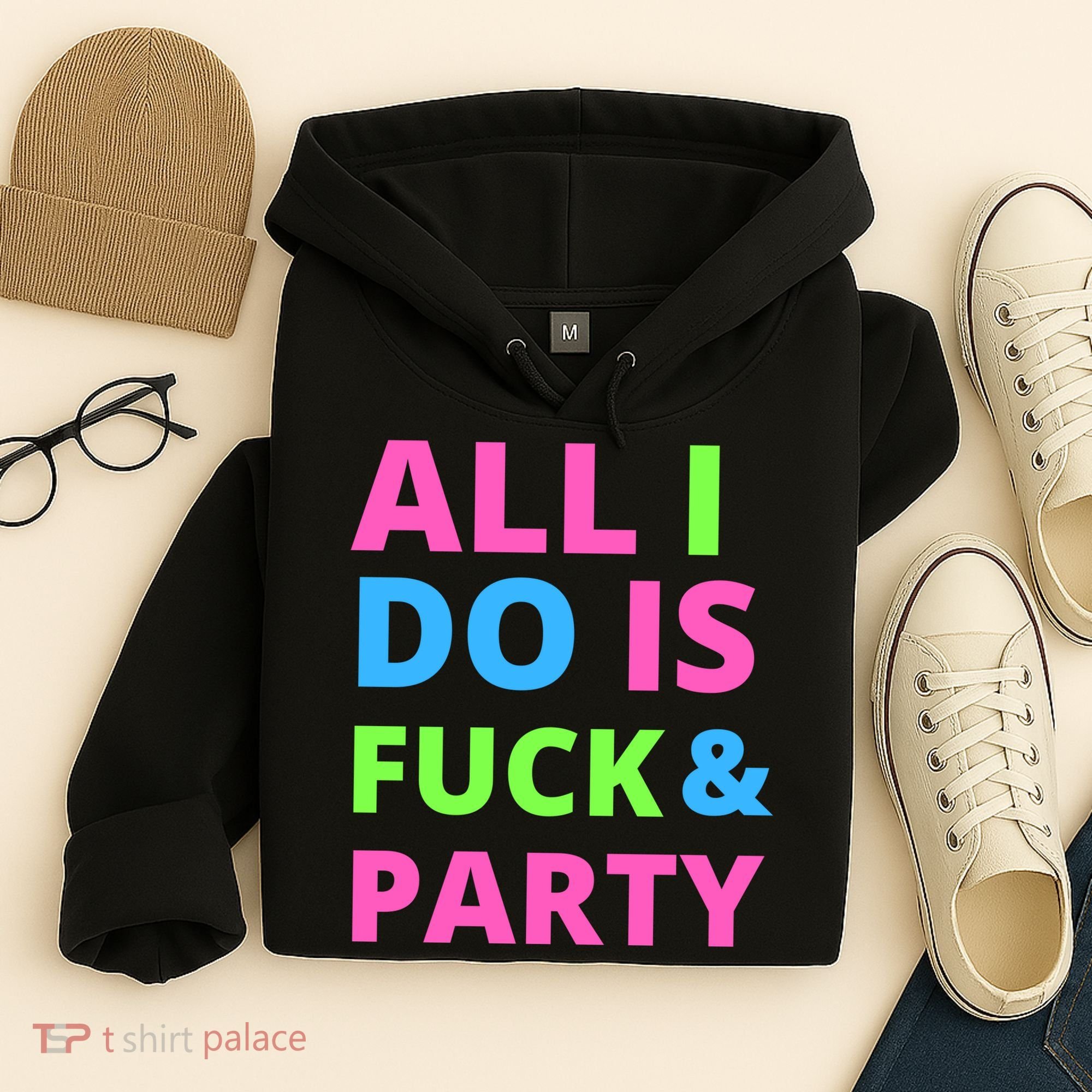 All I Do Is F**k And Party Rave Hoodie