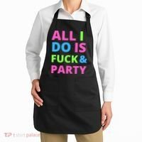 All I Do Is F**k And Party Rave Apron thumb 2