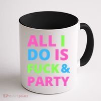 All I Do Is F**k And Party Rave Coffee Mug thumb 1