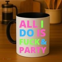 All I Do Is F**k And Party Rave Coffee Mug thumb 4