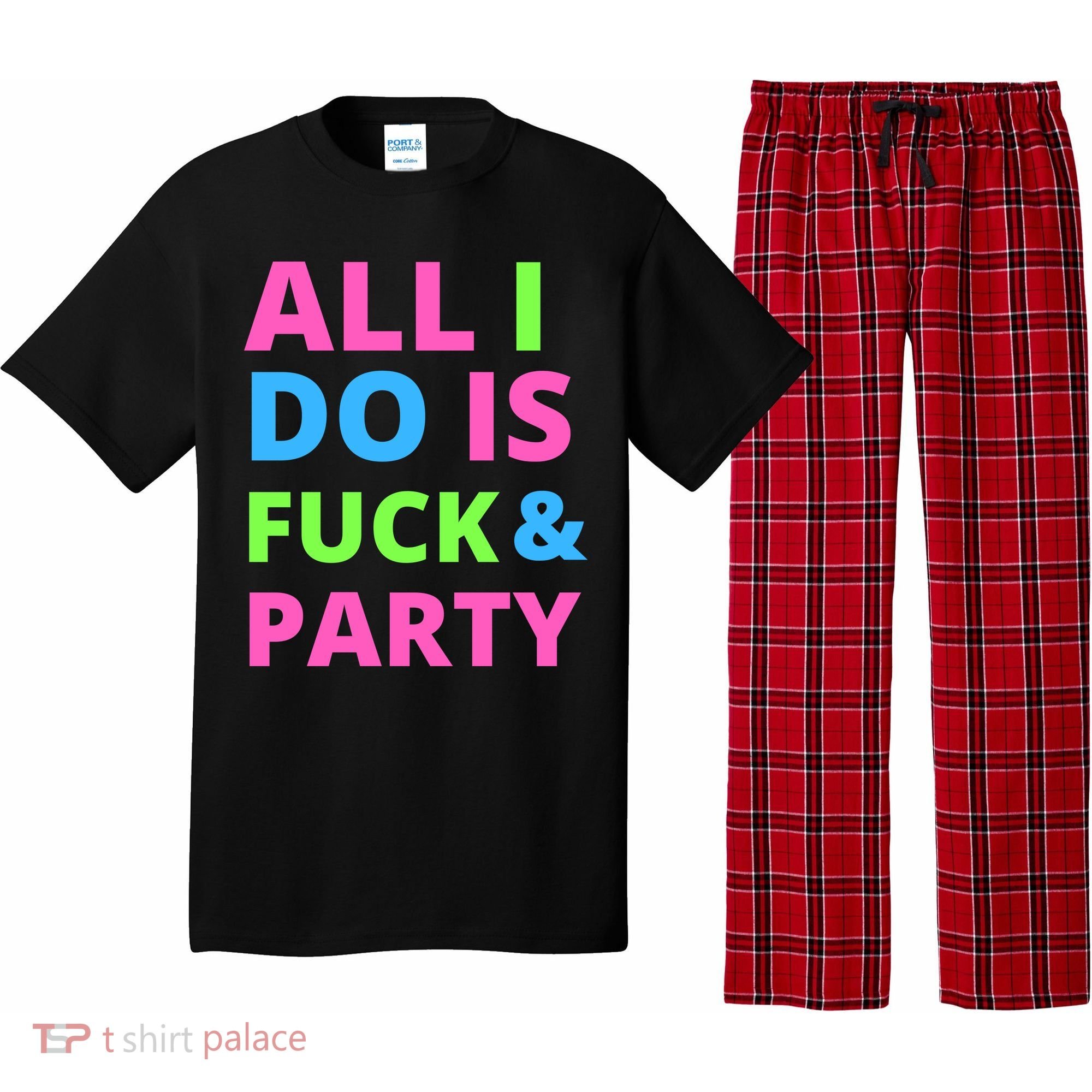 All I Do Is F**k And Party Rave Pajama Set