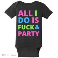 All I Do Is F**k And Party Rave Baby Bodysuit thumb 0