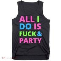 All I Do Is F**k And Party Rave Tank Top thumb 0