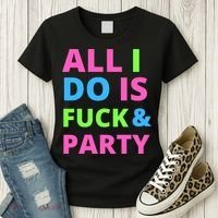 All I Do Is F**k And Party Rave Women's T-Shirt thumb 3