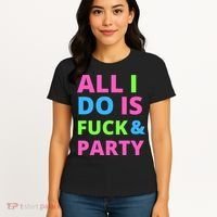 All I Do Is F**k And Party Rave Women's T-Shirt thumb 4