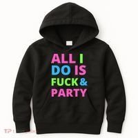 All I Do Is F**k And Party Rave Kids Hoodie thumb 0
