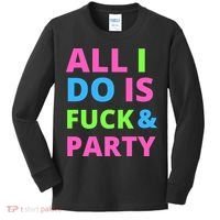 All I Do Is F**k And Party Rave Kids Long Sleeve Shirt thumb 0