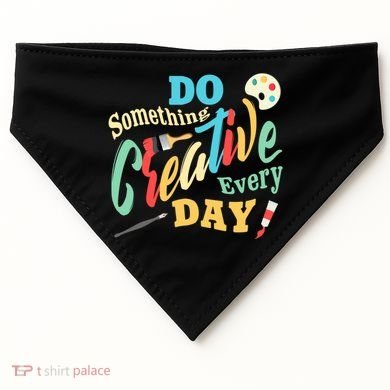 Artist Inspiration Do Something Creative Every Day Cool Gift USA-Made Doggie Bandana