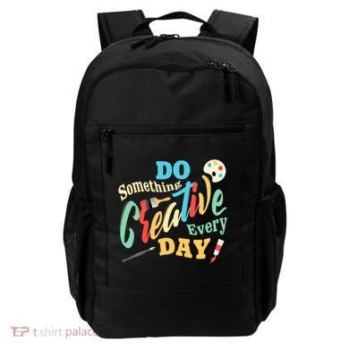 Artist Inspiration Do Something Creative Every Day Cool Gift Backpack