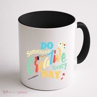 Artist Inspiration Do Something Creative Every Day Cool Gift Coffee Mug thumb 1