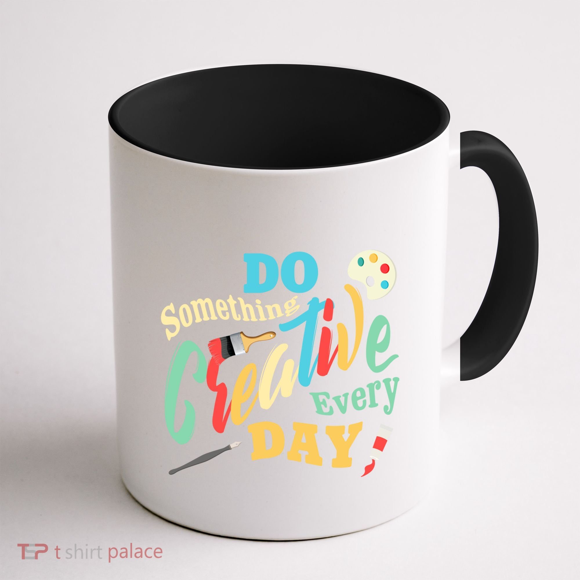 Artist Inspiration Do Something Creative Every Day Cool Gift Coffee Mug