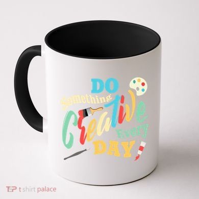 Artist Inspiration Do Something Creative Every Day Cool Gift Coffee Mug
