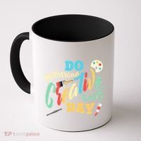 Artist Inspiration Do Something Creative Every Day Cool Gift Coffee Mug thumb 0