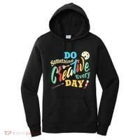 Artist Inspiration Do Something Creative Every Day Cool Gift Women's Hoodie thumb 0