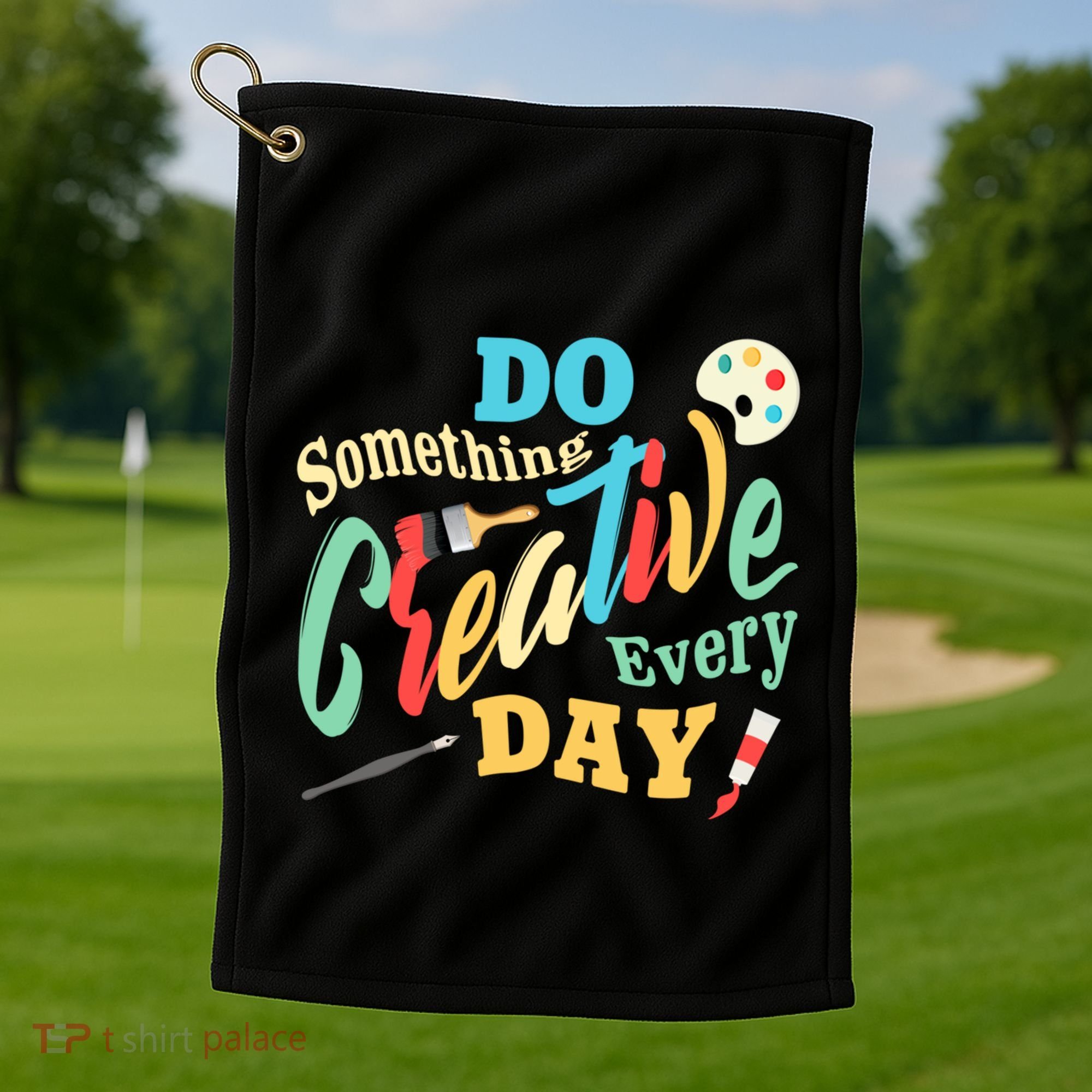 Artist Inspiration Do Something Creative Every Day Cool Gift Golf Towel